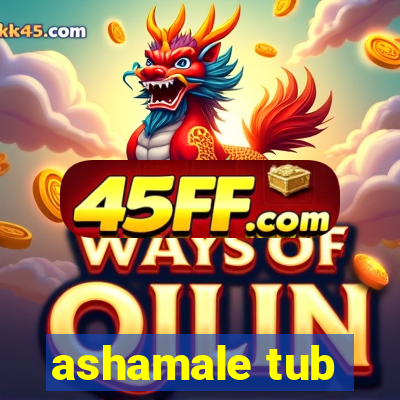 ashamale tub
